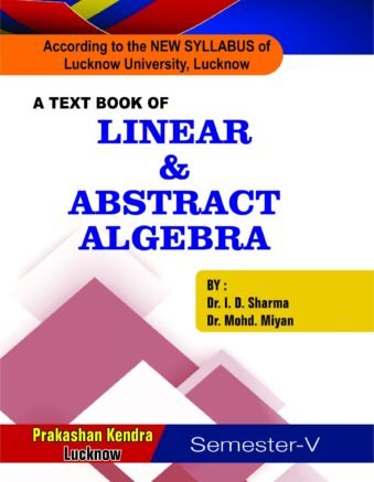 A Text book of Linear & Abstract Algebra